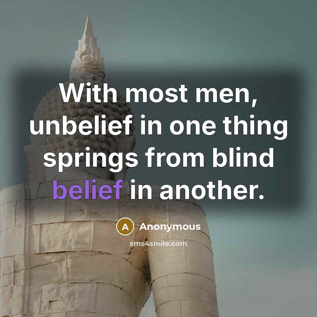 “With most men, unbelief in one thing springs from blind…” quote by Anonymous