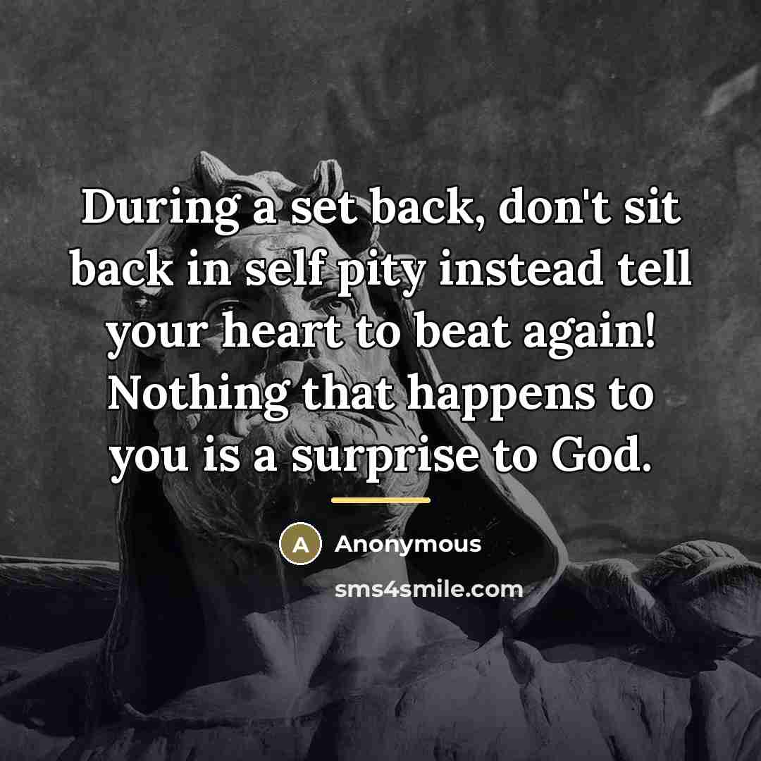 “During a set back, don't sit back in self pity…” quote by Anonymous
