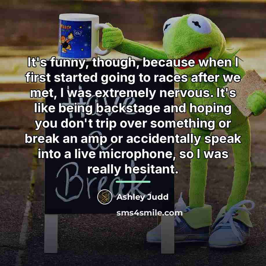 “It's funny, though, because when I first started going to…” quote by Ashley Judd