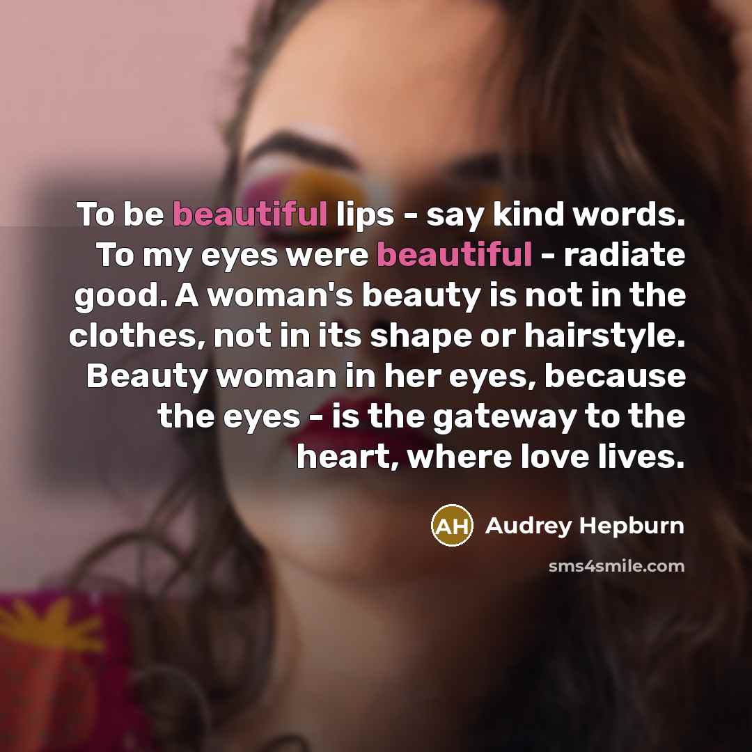 “To be beautiful lips - say kind words. To my…” quote by Audrey Hepburn