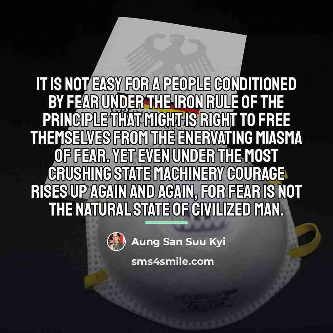 “It is not easy for a people conditioned by fear…” quote by Aung San Suu Kyi