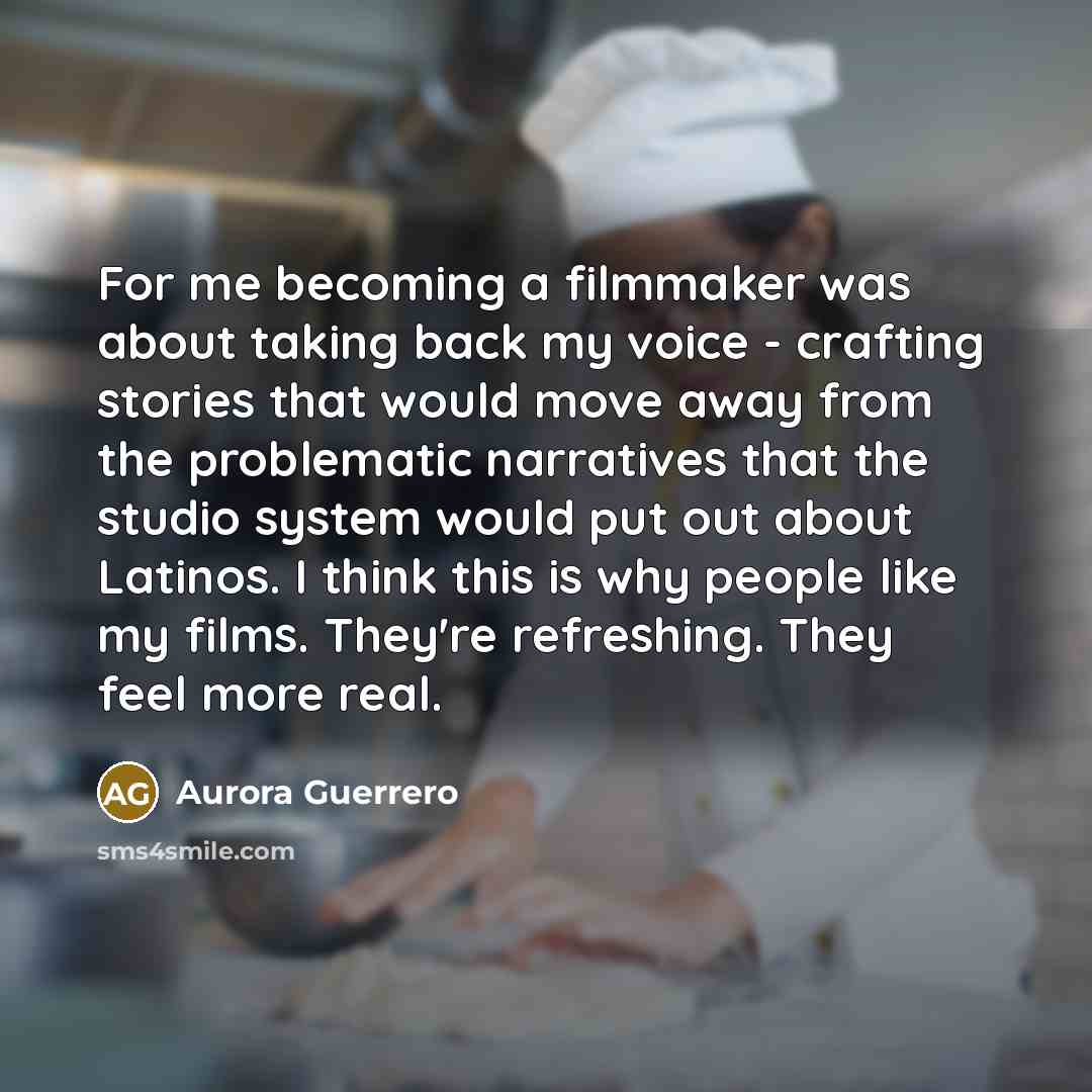 “For me becoming a filmmaker was about taking back my…” quote by Aurora Guerrero