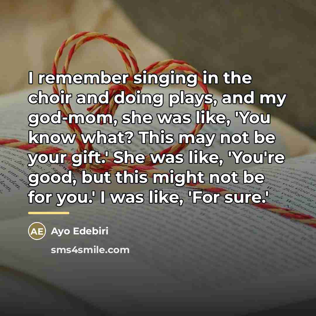 “I remember singing in the choir and doing plays, and…” quote by Ayo Edebiri