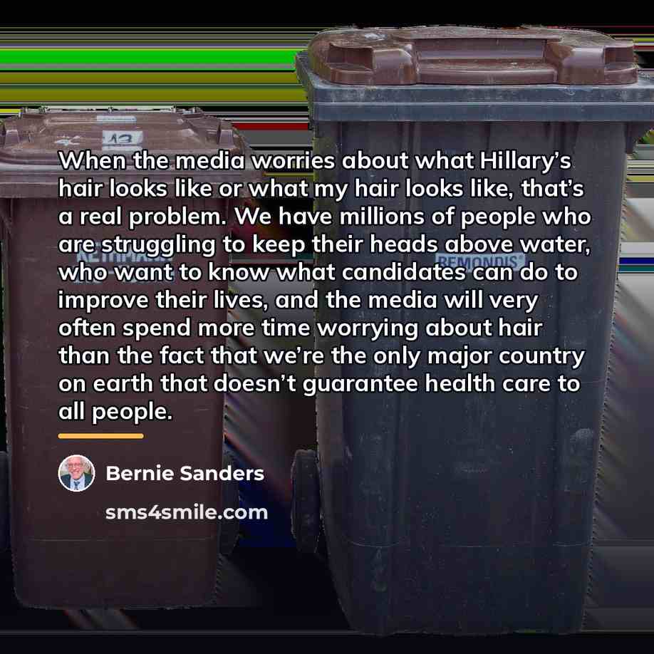“When the media worries about what Hillary’s hair looks like…” quote by Bernie Sanders