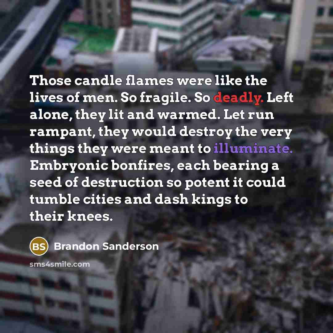 “Those candle flames were like the lives of men. So…” quote by Brandon Sanderson