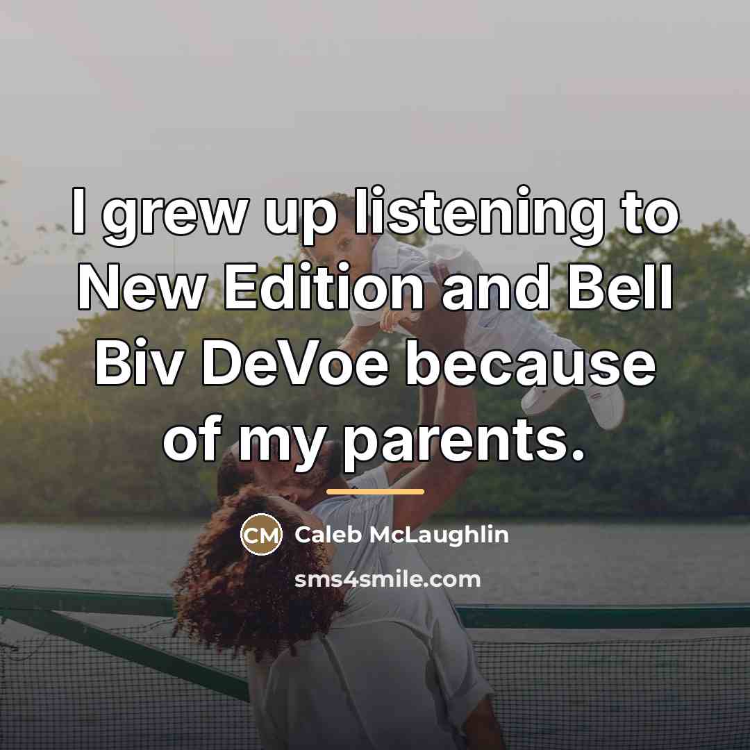 “I grew up listening to New Edition and Bell Biv…” quote by Caleb McLaughlin