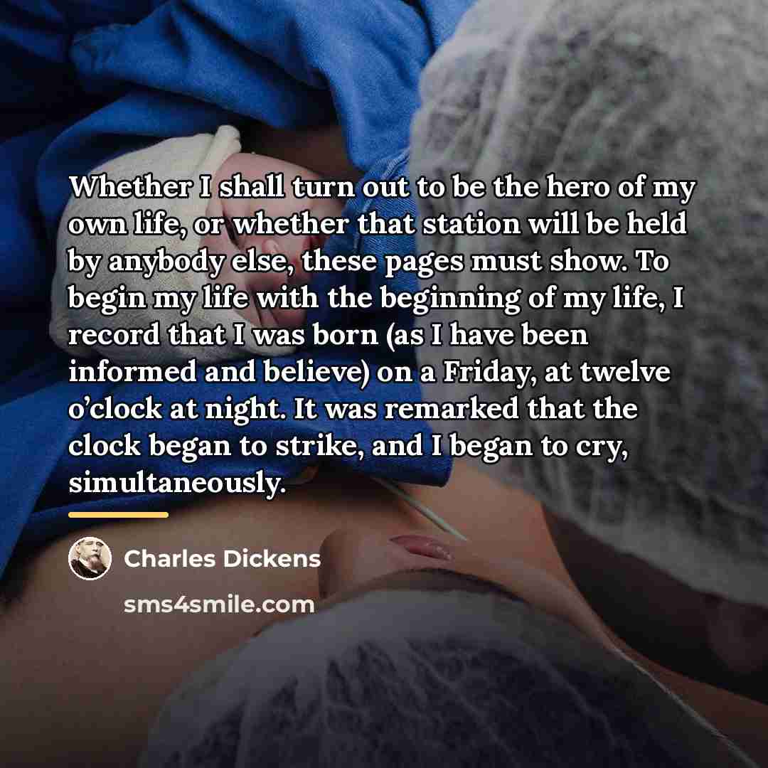 “Whether I shall turn out to be the hero of…” quote by Charles Dickens