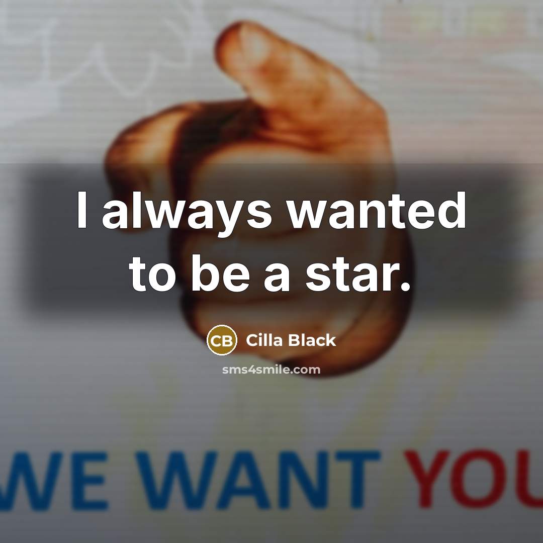 “I always wanted to be a star.…” quote by Cilla Black