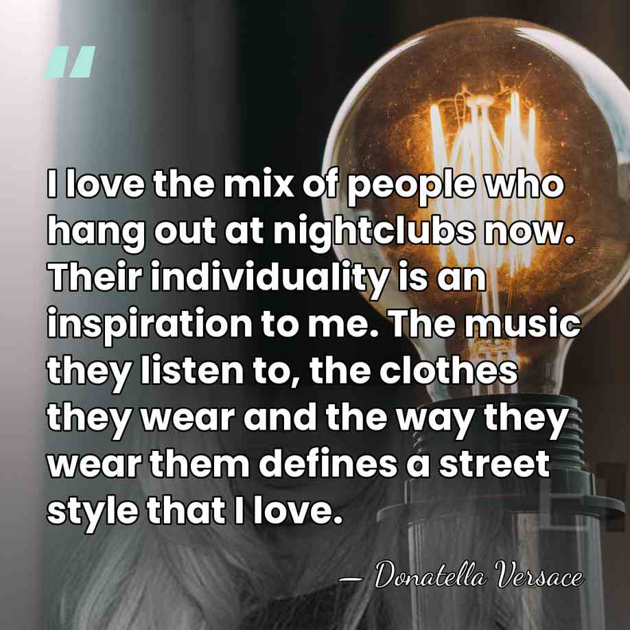 I love the mix of people who hang out at nightclubs now.&hellip; - Donatella Versace