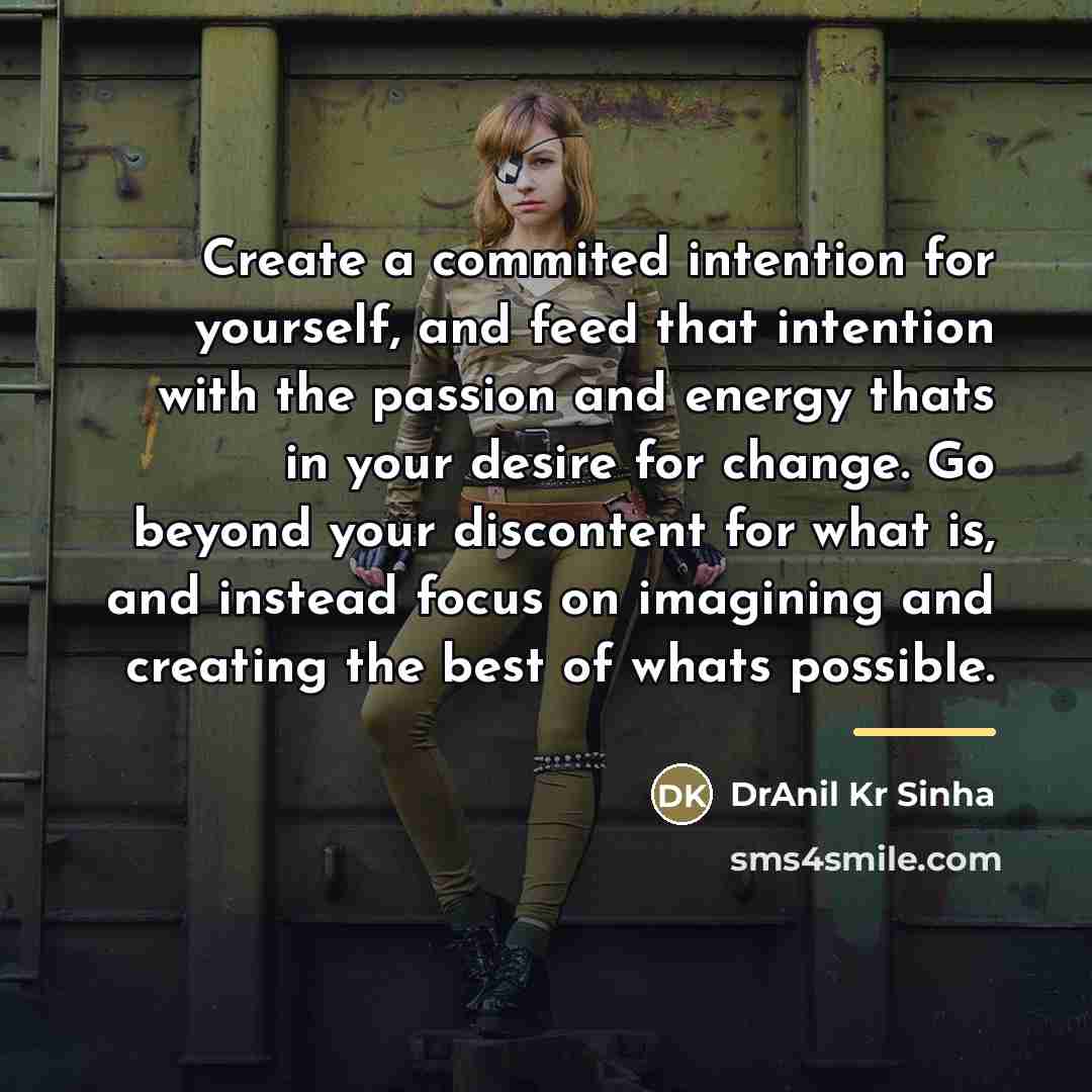“Create a commited intention for yourself, and feed that intention…” quote by DrAnil Kr Sinha