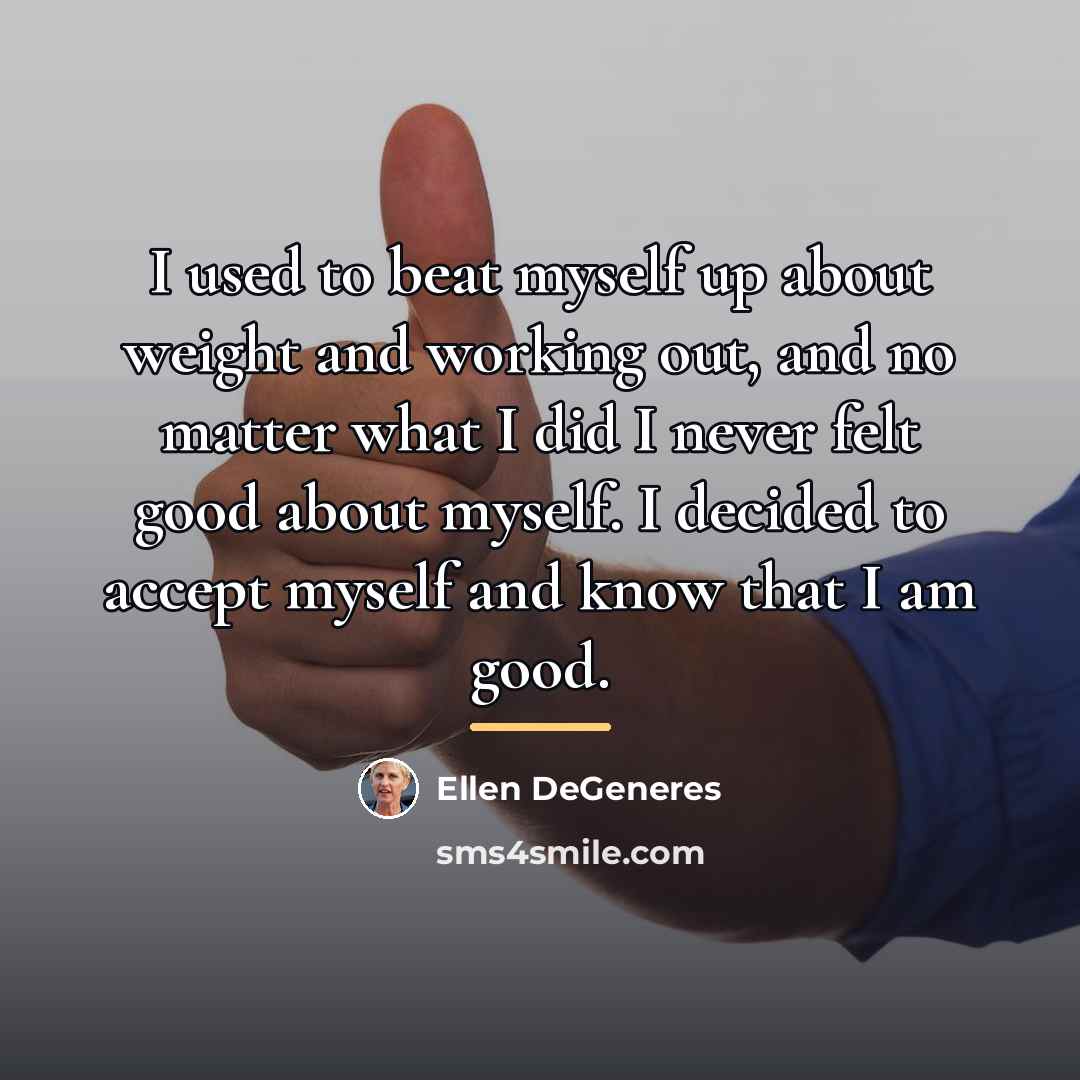 “I used to beat myself up about weight and working…” quote by Ellen DeGeneres