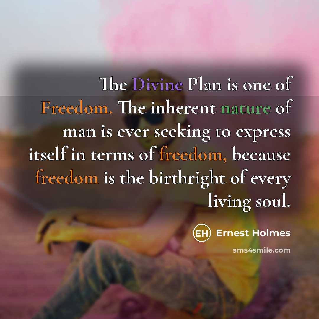 “The Divine Plan is one of Freedom. The inherent nature…” quote by Ernest Holmes