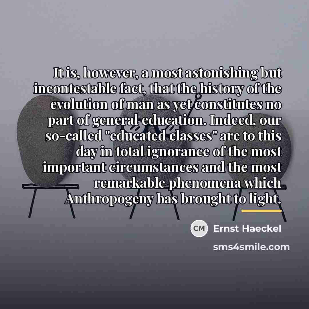 “It is, however, a most astonishing but incontestable fact, that…” quote by Ernst Haeckel