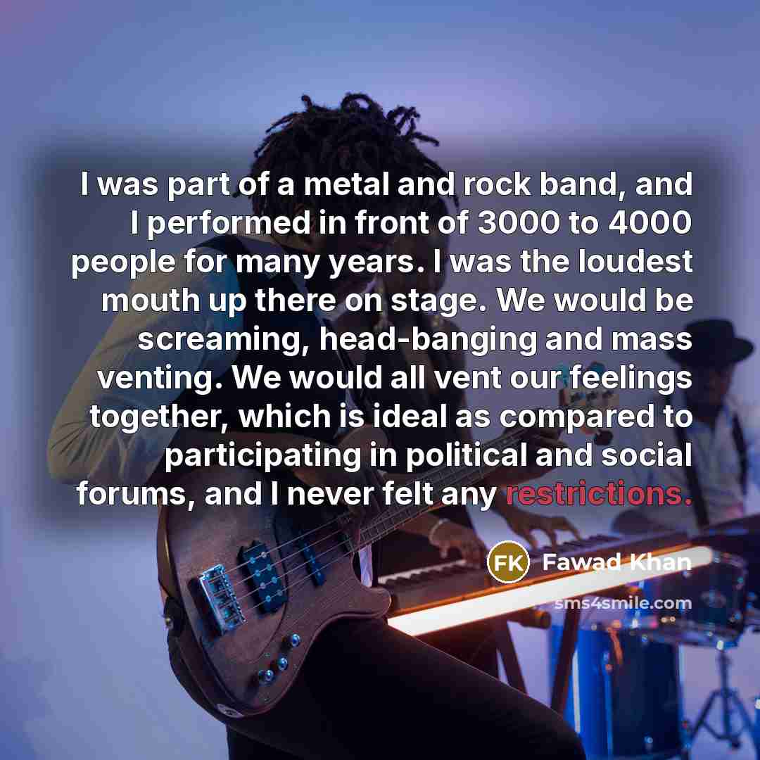 “I was part of a metal and rock band, and…” quote by Fawad Khan