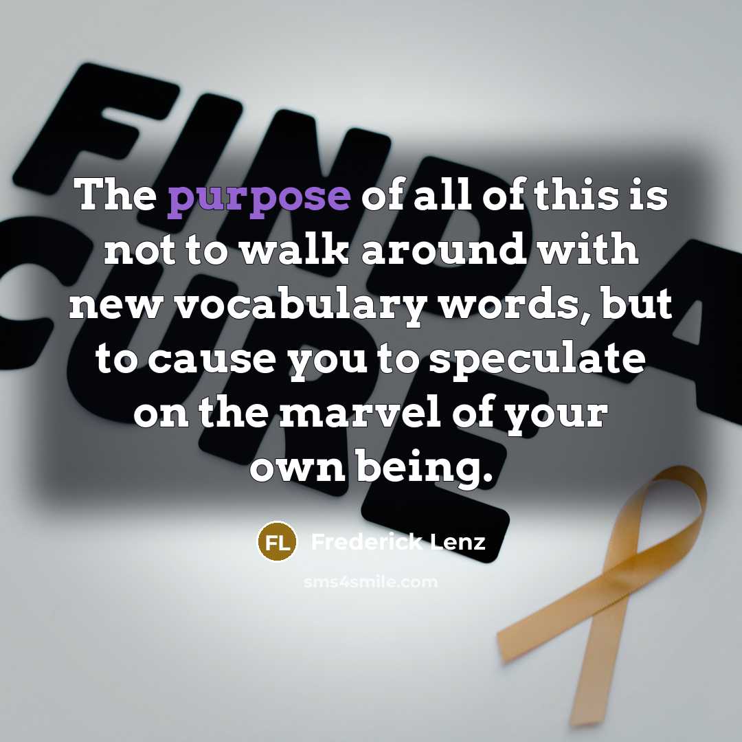“The purpose of all of this is not to walk…” quote by Frederick Lenz