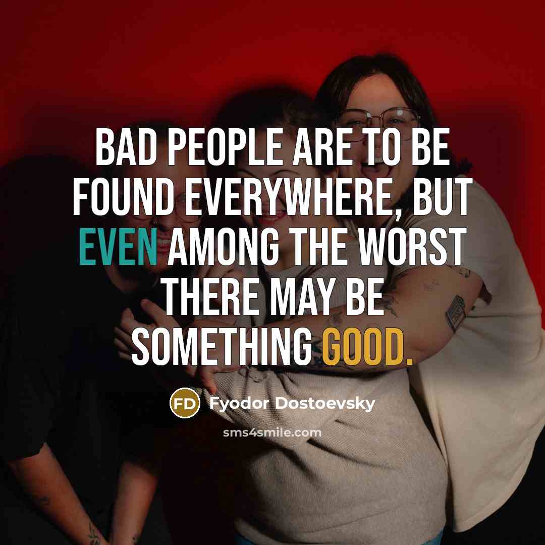 “Bad people are to be found everywhere, but even among…” quote by Fyodor Dostoevsky