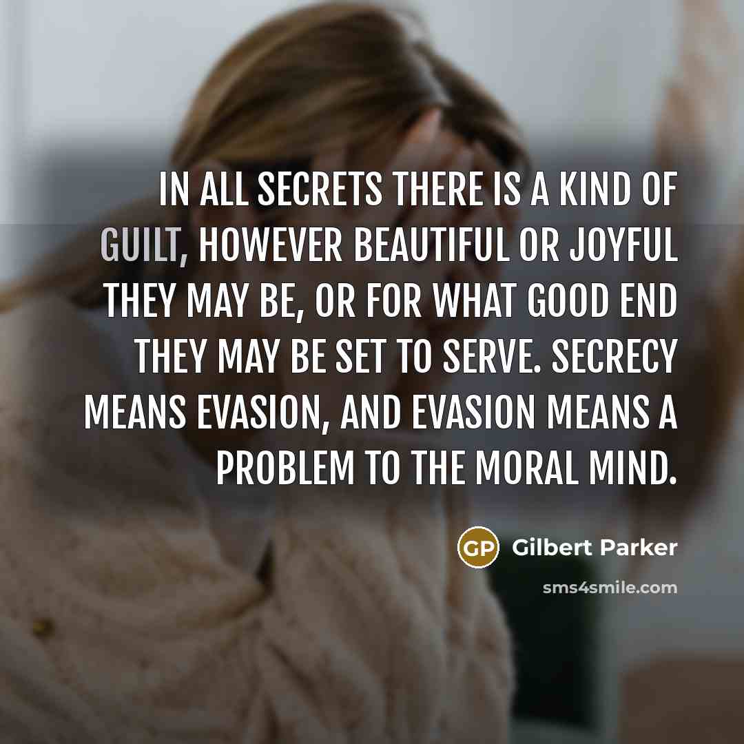 “In all secrets there is a kind of guilt, however…” quote by Gilbert Parker