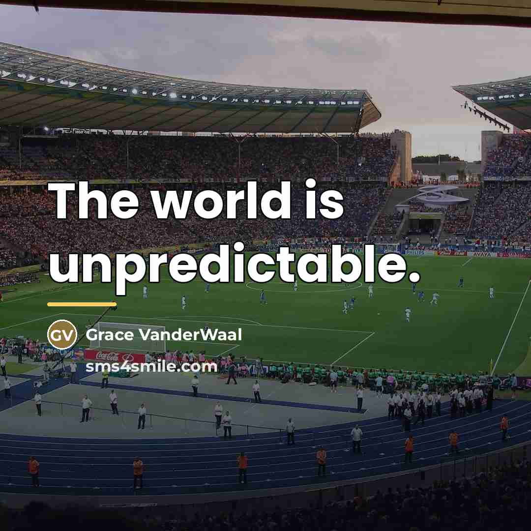 “The world is unpredictable.…” quote by Grace VanderWaal