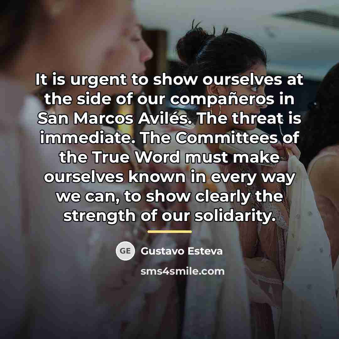 “It is urgent to show ourselves at the side of…” quote by Gustavo Esteva