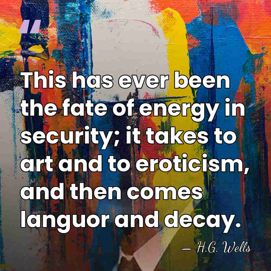 This has ever been the fate of energy in security; it takes&hellip; - H.G. Wells
