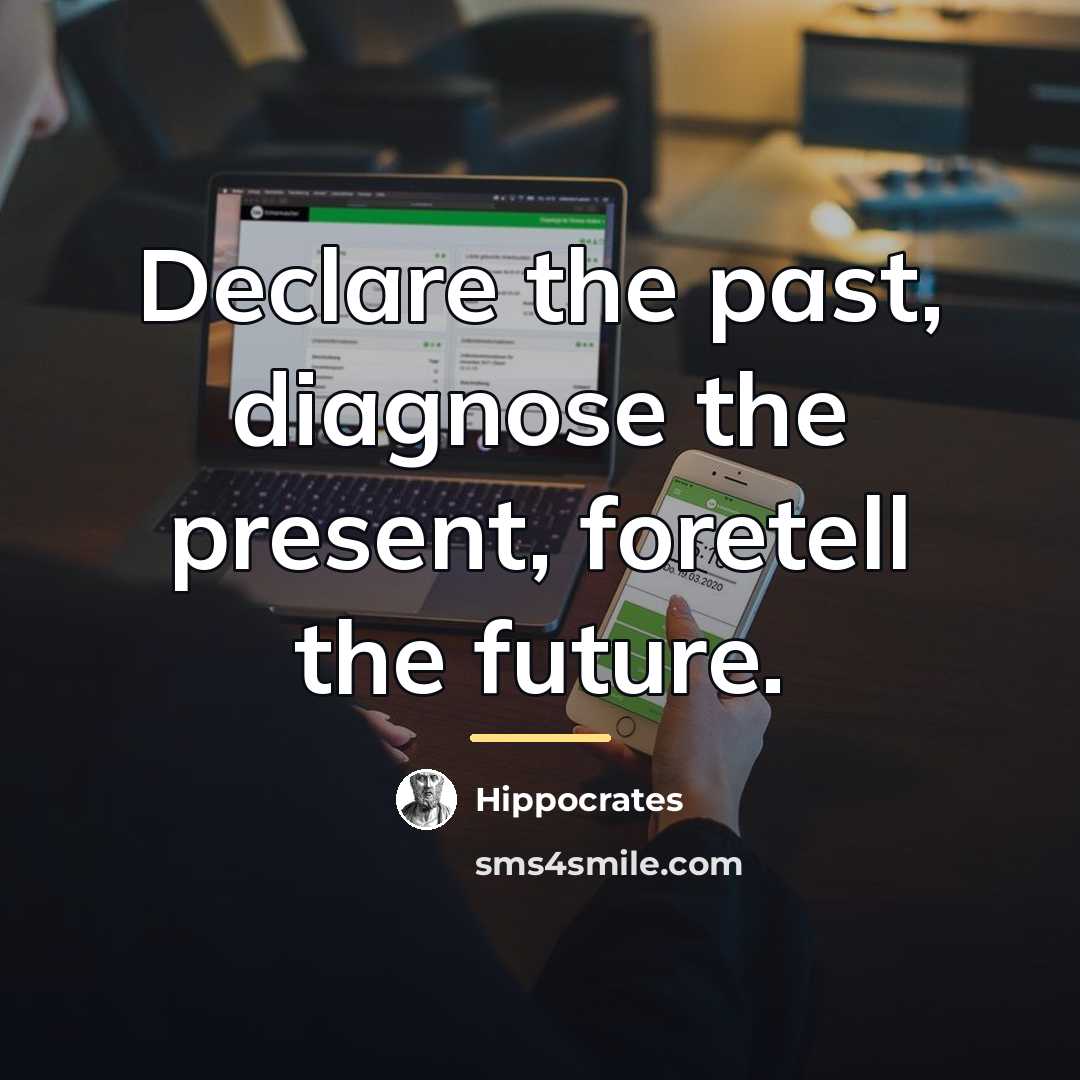 “Declare the past, diagnose the present, foretell the future.…” quote by Hippocrates