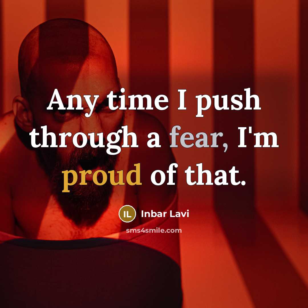 “Any time I push through a fear, I'm proud of…” quote by Inbar Lavi