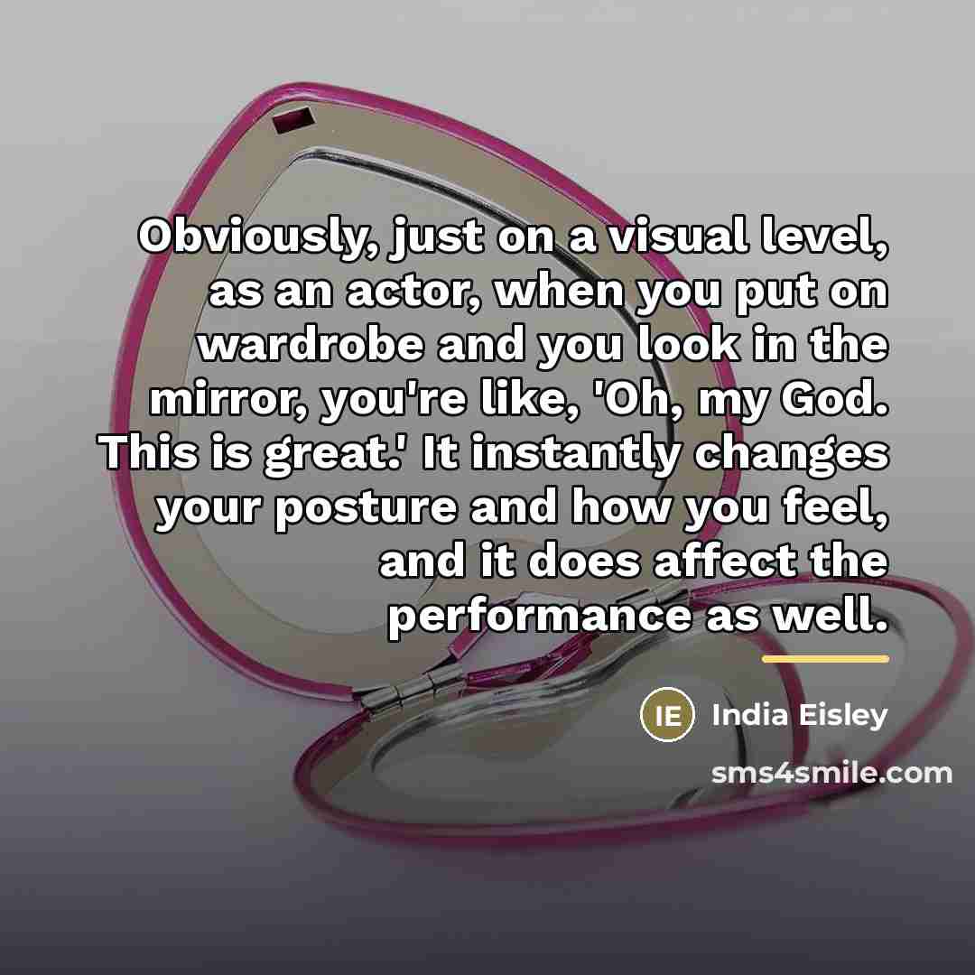 “Obviously, just on a visual level, as an actor, when…” quote by India Eisley