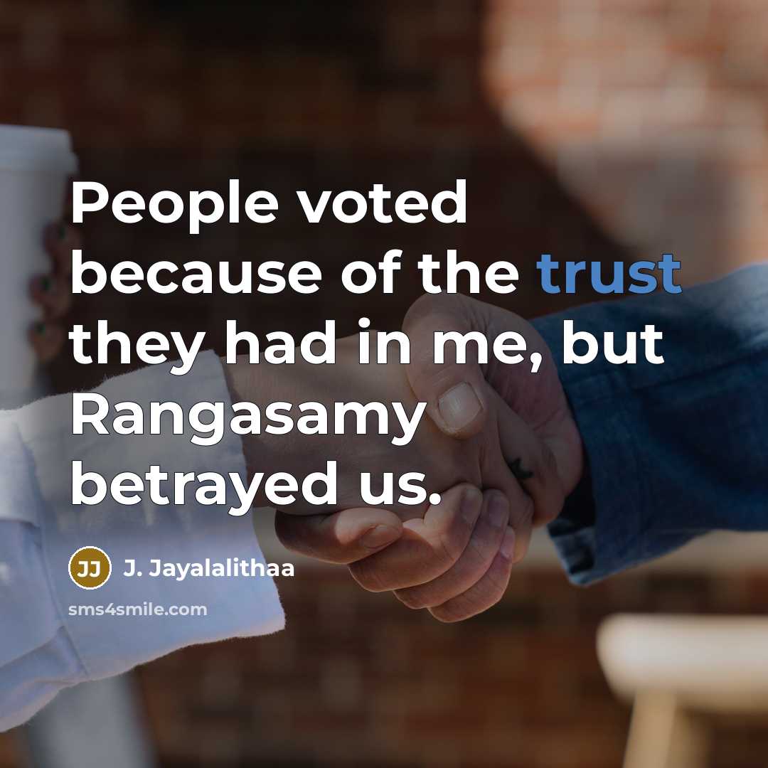 “People voted because of the trust they had in me,…” quote by J. Jayalalithaa