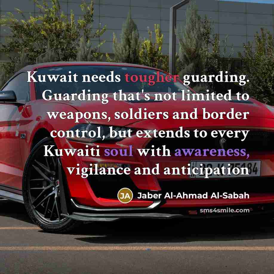 “Kuwait needs tougher guarding. Guarding that's not limited to weapons,…” quote by Jaber Al-Ahmad Al-Sabah