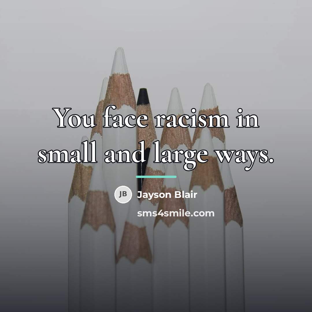 “You face racism in small and large ways.…” quote by Jayson Blair