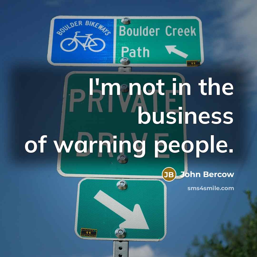 “I'm not in the business of warning people.…” quote by John Bercow