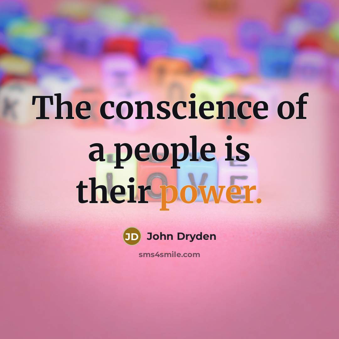 “The conscience of a people is their power.…” quote by John Dryden