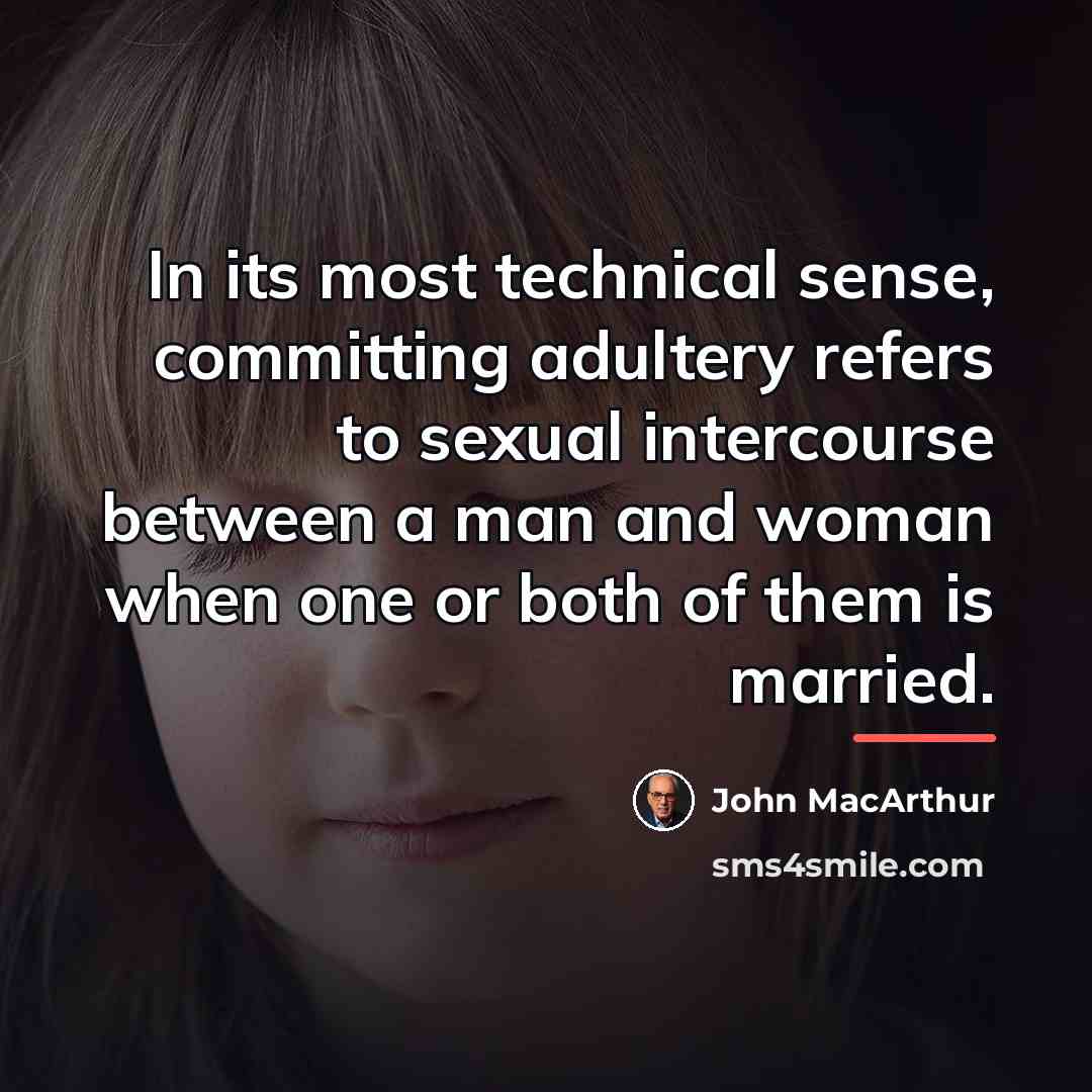 “In its most technical sense, committing adultery refers to sexual…” quote by John MacArthur