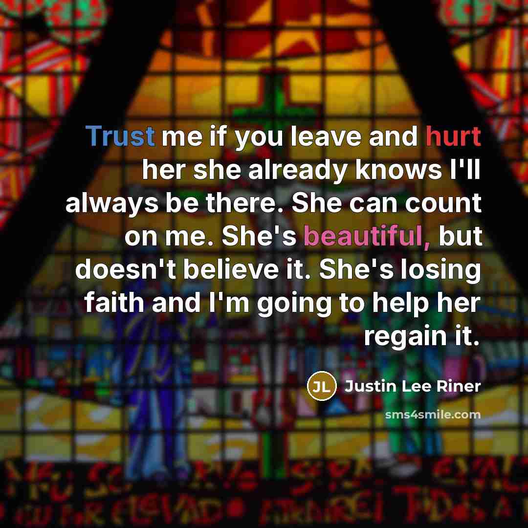 “Trust me if you leave and hurt her she already…” quote by Justin Lee Riner