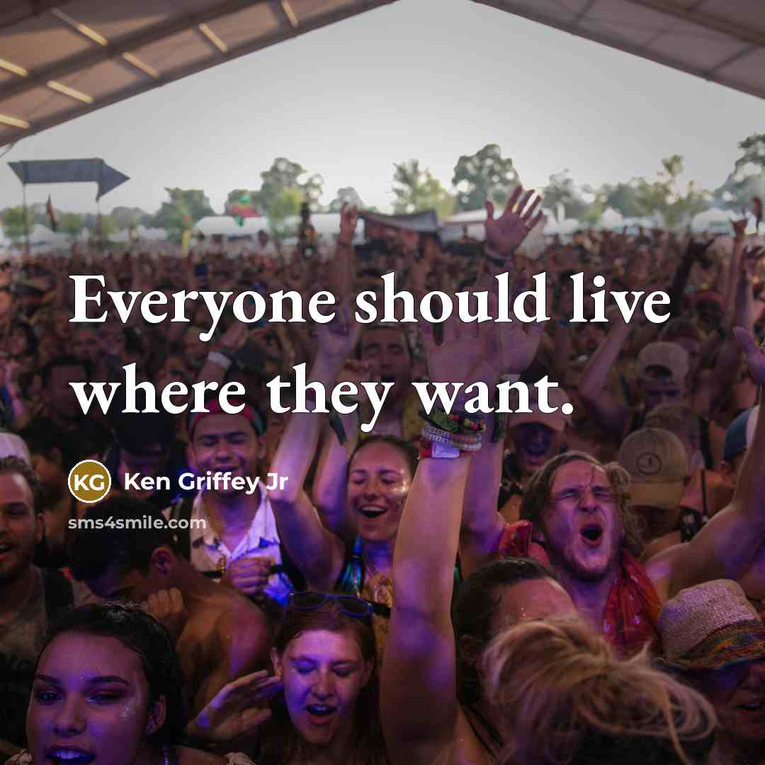 “Everyone should live where they want.…” quote by Ken Griffey Jr