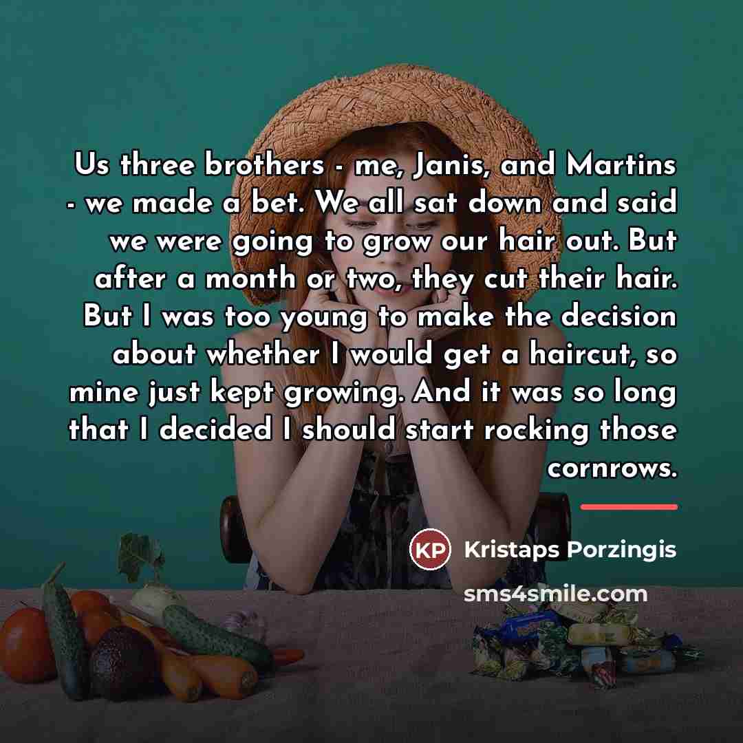“Us three brothers - me, Janis, and Martins - we…” quote by Kristaps Porzingis