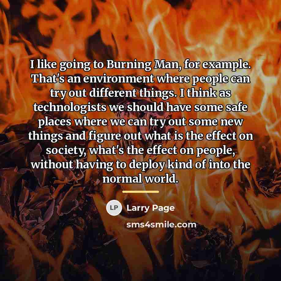 “I like going to Burning Man, for example. That's an…” quote by Larry Page