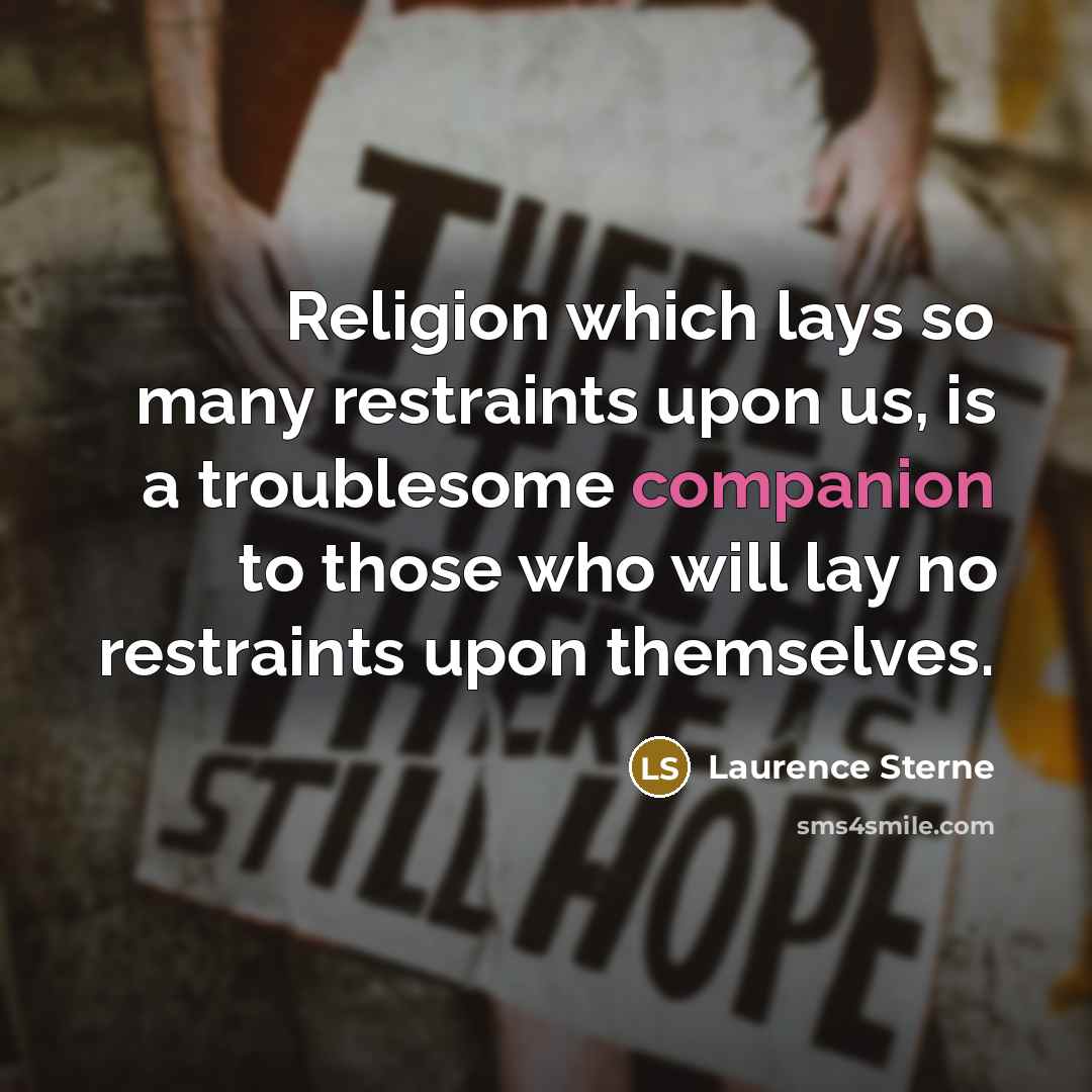 “Religion which lays so many restraints upon us, is a…” quote by Laurence Sterne