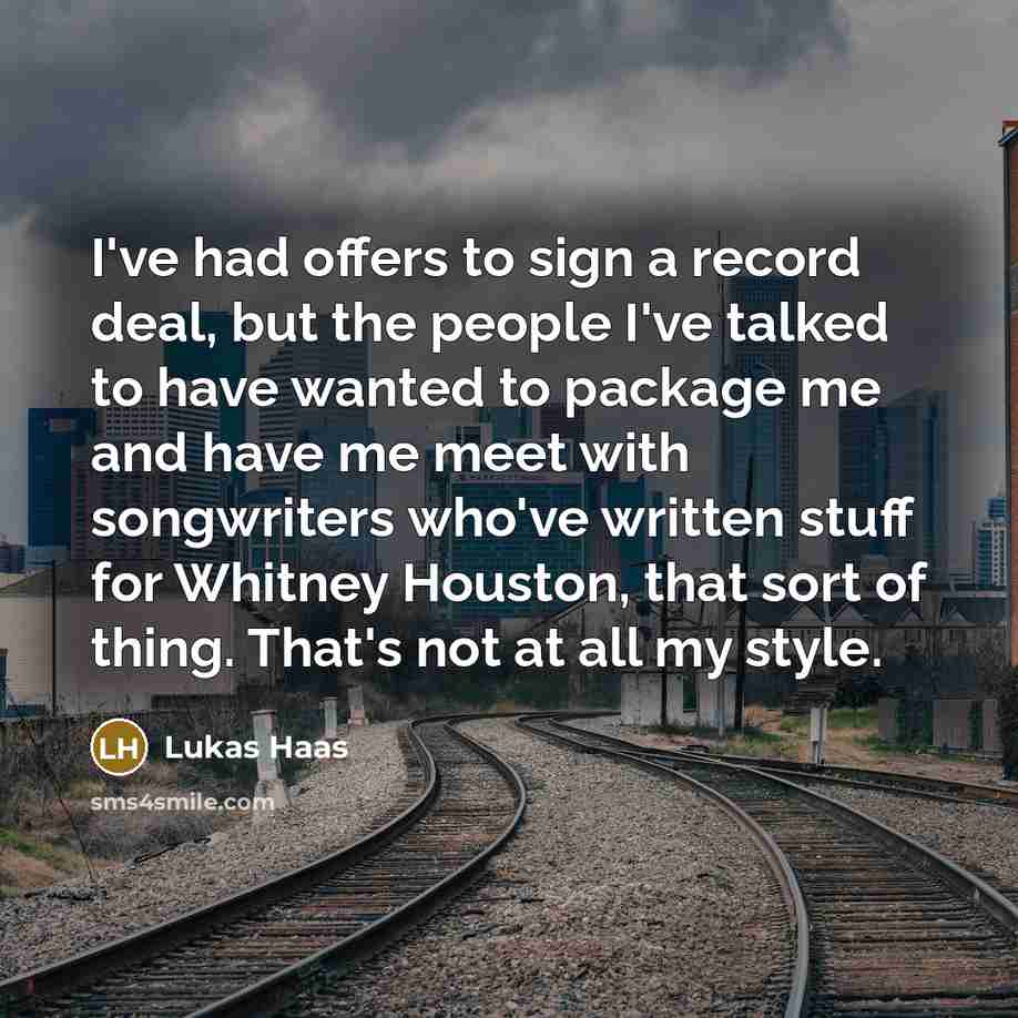 “I've had offers to sign a record deal, but the…” quote by Lukas Haas