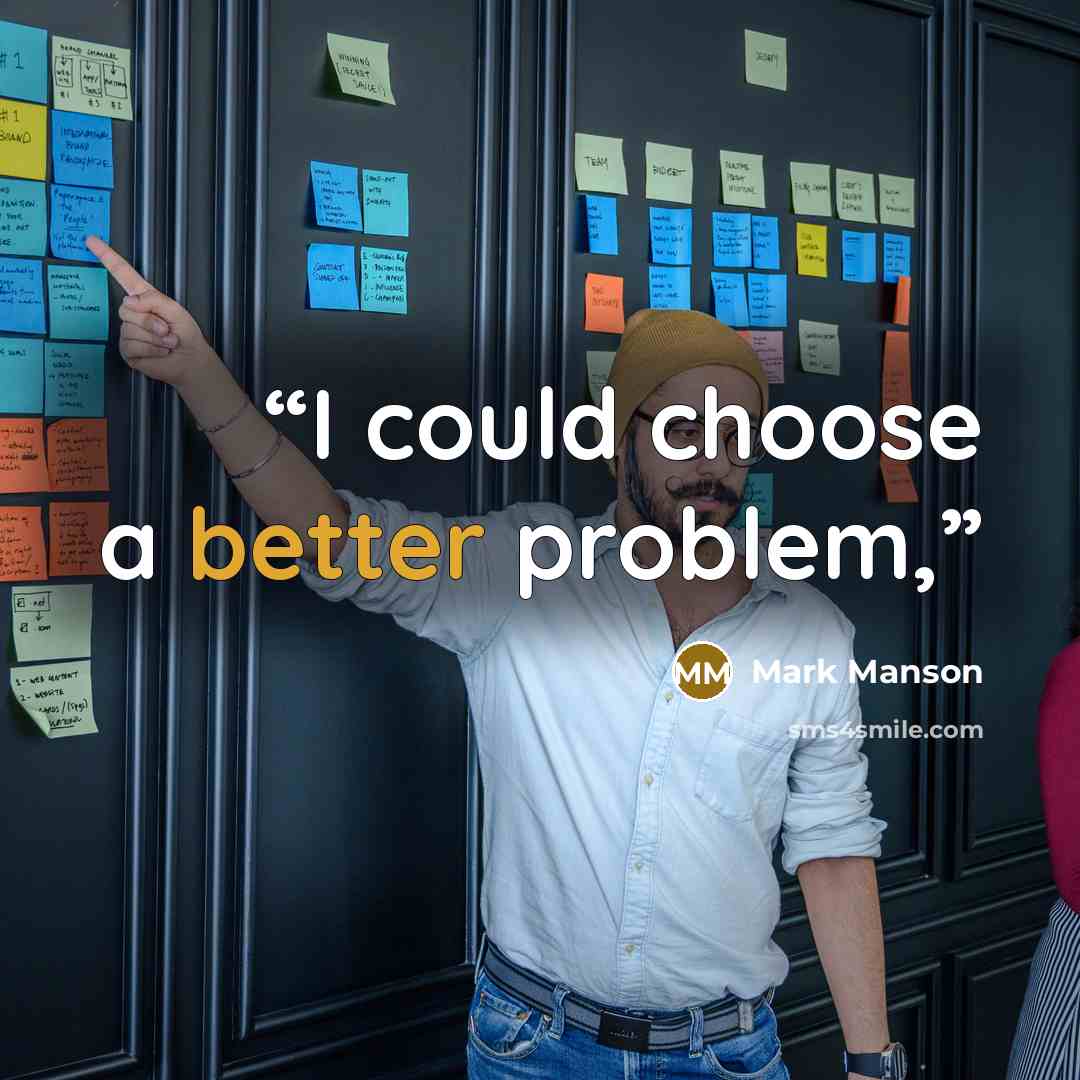“I could choose a better problem,” quote by Mark Manson