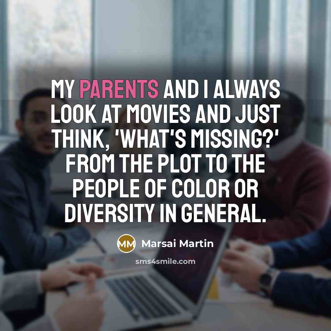 “My parents and I always look at movies and just…” quote by Marsai Martin