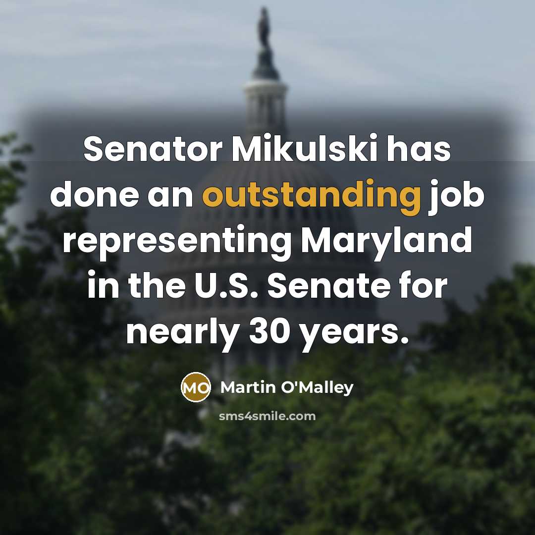 “Senator Mikulski has done an outstanding job representing Maryland in…” quote by Martin O'Malley