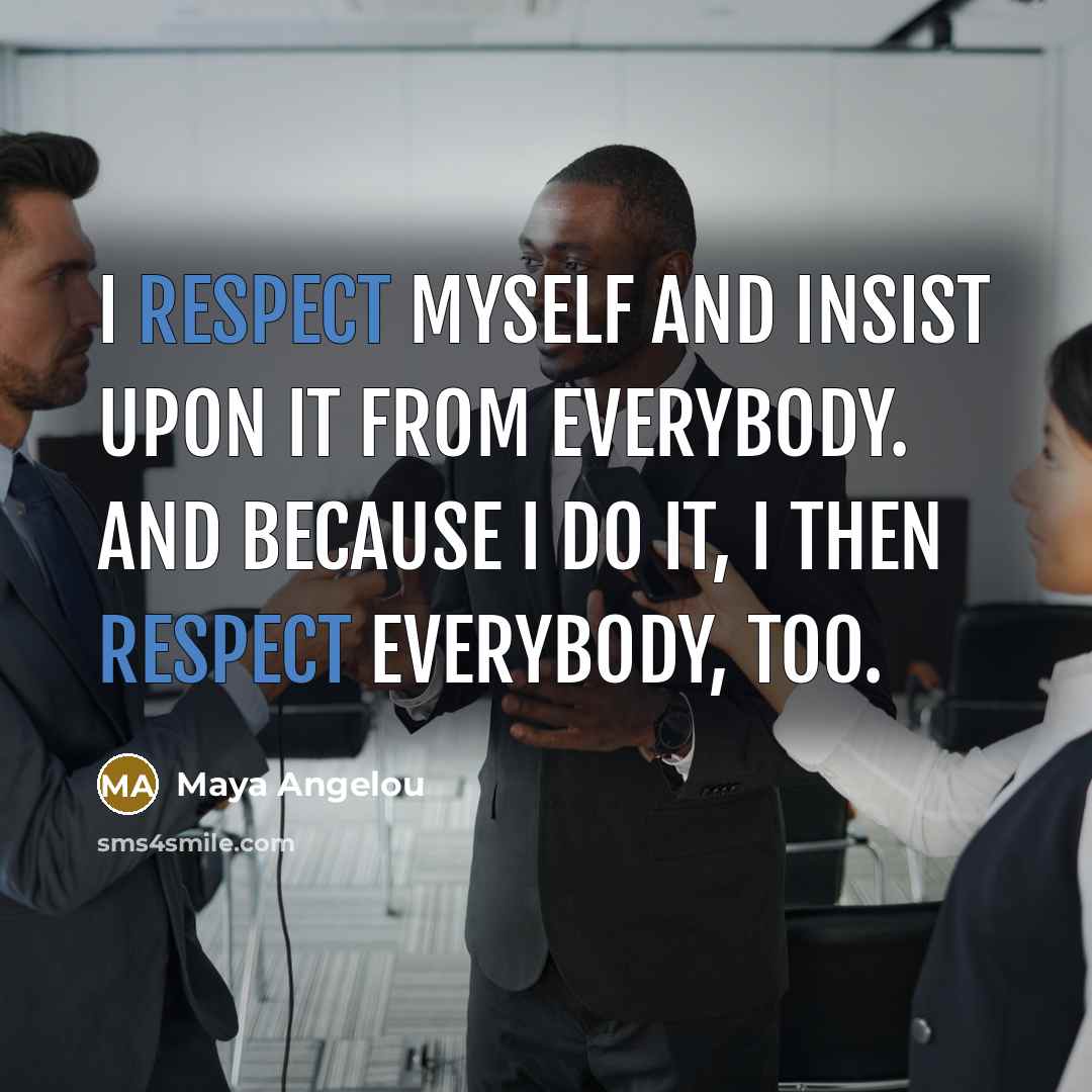 “I respect myself and insist upon it from everybody. And…” quote by Maya Angelou