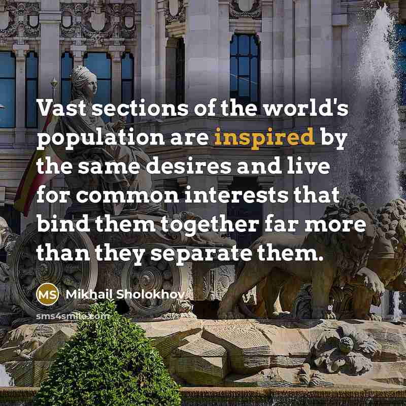 “Vast sections of the world's population are inspired by the…” quote by Mikhail Sholokhov