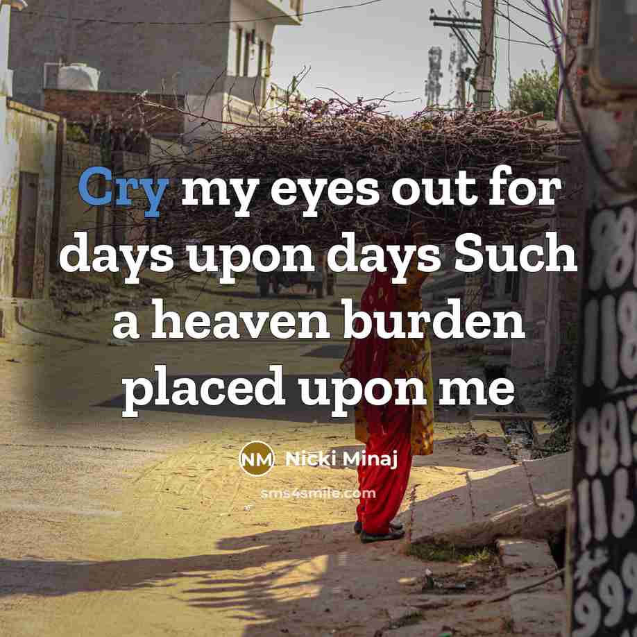 “Cry my eyes out for days upon days Such a…” quote by Nicki Minaj