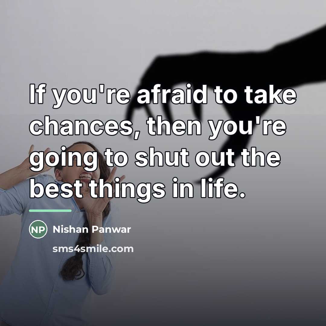 “If you're afraid to take chances, then you're going to…” quote by Nishan Panwar