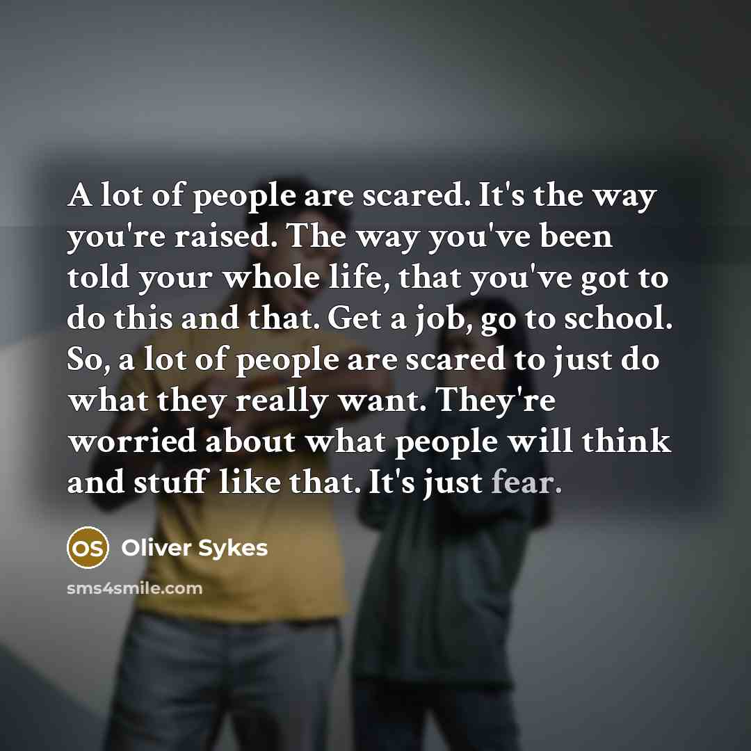 “A lot of people are scared. It's the way you're…” quote by Oliver Sykes