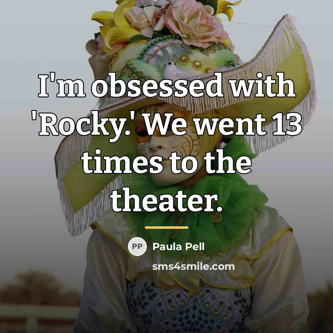 “I'm obsessed with 'Rocky.' We went 13 times to the…” quote by Paula Pell