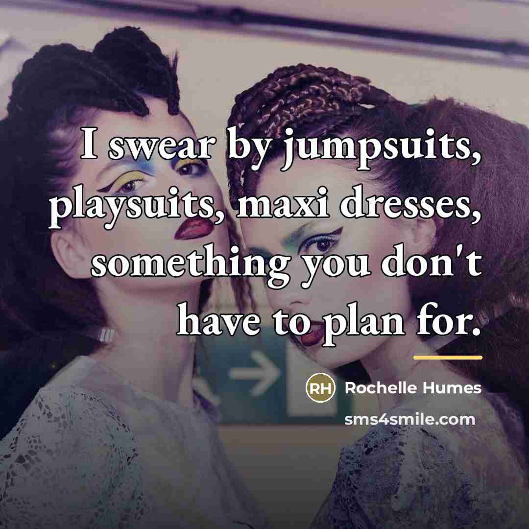 “I swear by jumpsuits, playsuits, maxi dresses, something you don't…” quote by Rochelle Humes