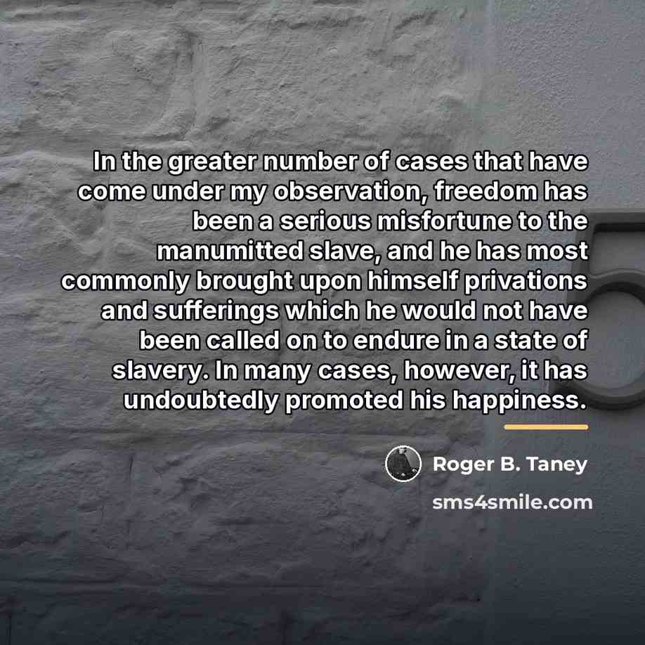 “In the greater number of cases that have come under…” quote by Roger B. Taney